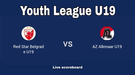 Red Starbelgrade U19 Vs Az Alkmaar U19 Uefa Youth League 2022 Live Scoreboard Youtube
