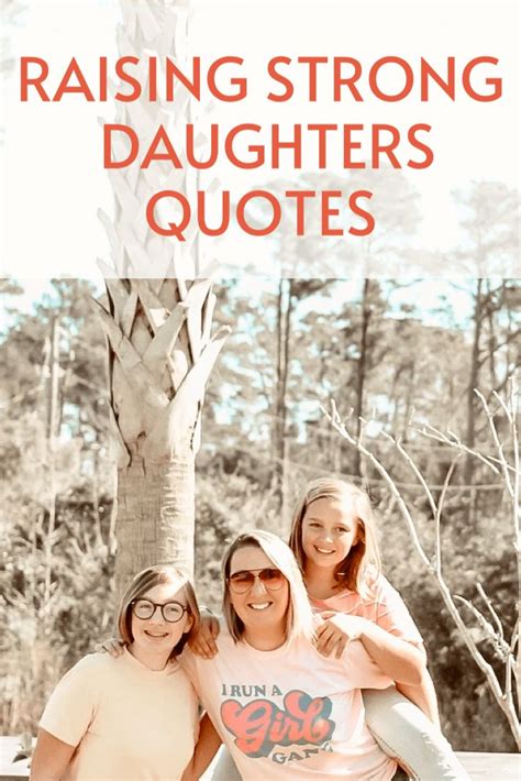 Raising Strong Daughters Quotes Strong Daughter Quotes Daughter