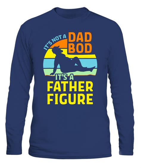 Its Not A Dad Bod Its A Father Figure T Shirts Ellie Shirt