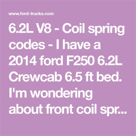 62l V8 Coil Spring Codes I Have A 2014 Ford F250 62l Crewcab 65