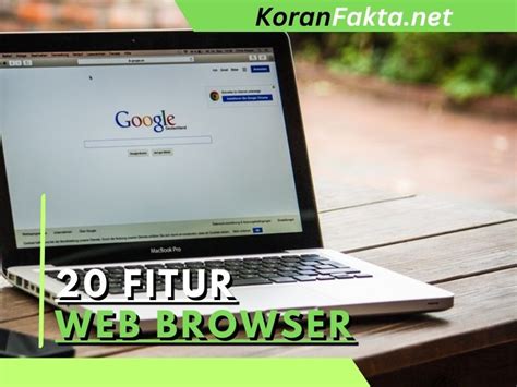 20 Fitur Web Browser Yang Wajib Kamu Ketahui Untuk Pengalaman Internet