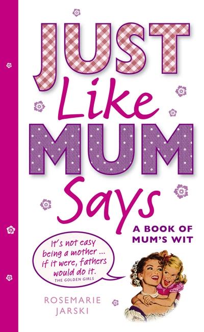Just Like Mum Says By Rosemarie Jarski Penguin Books New Zealand