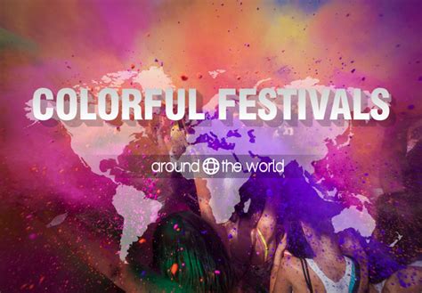 Colorful Festivals Around The World Around The World