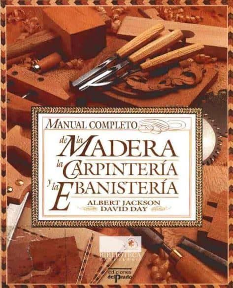 Pdf Manual Completo De La Madera La Carpintería Y La Ebanistería Pdf