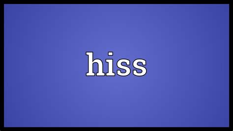 Hiss Meaning Youtube