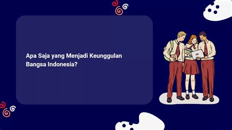 Apa Saja Yang Menjadi Keunggulan Bangsa Indonesia Masa Biz Id