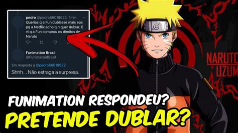 Funimation Respondeu Os FÃs De Naruto Ela Pretende Trazer Naruto