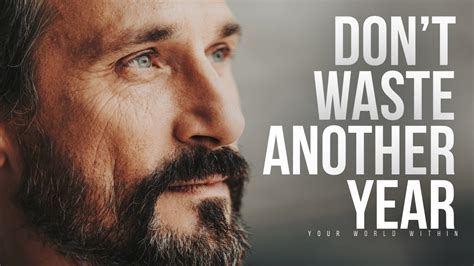 Dont Waste Another Year Best Motivational Speech Youtube