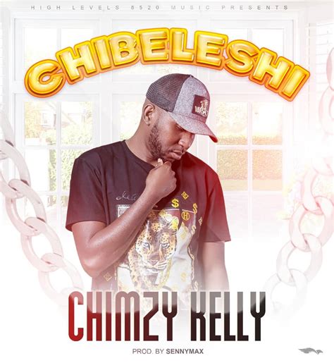 Chimzy Kelly Chibeleshi Mp3 Play Zambian Music