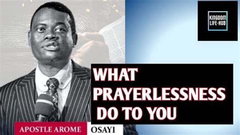 What Prayerlessness Do To You By Apostle Arome Osayi Youtube