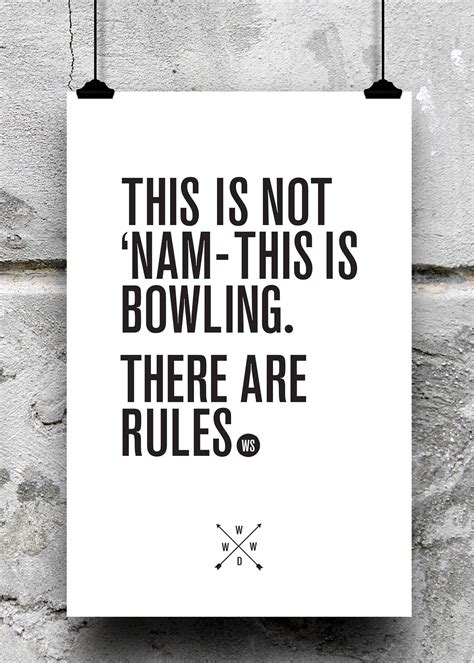 The Big Lebowski This Is Bowling There Are Rules Big Lebowski