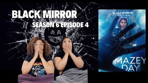 Black Mirror Season 6 Episode 4 Mazey Day What We Watchin