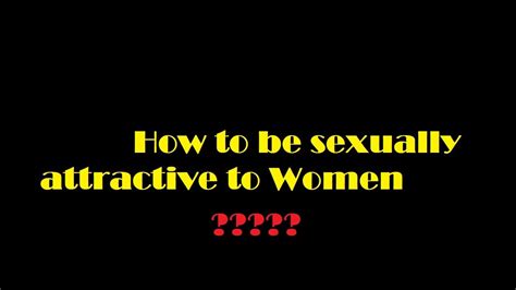 how to be sexually attracted to women youtube