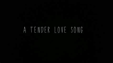 A Tender Love Song Youtube