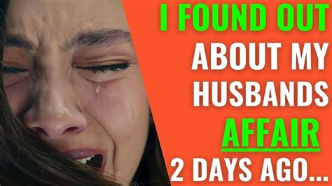 I Found Out About My Husbands Affair Days Ago Youtube