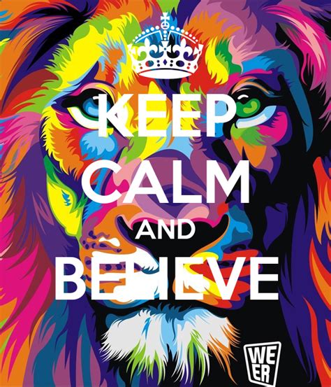 Keep Calm And Believe Keep Calm And Carry On Image Generator