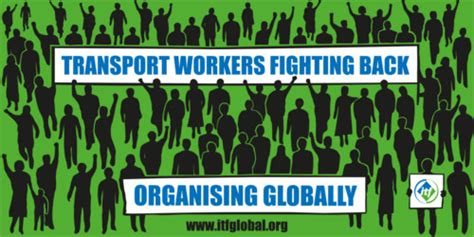 Transport Workers Fighting Back Organising Globally Itf Action Week