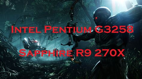 Intel Pentium G3258 Sapphire R9 270x Crysis 3 Youtube