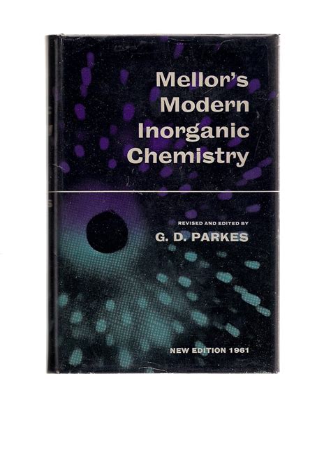 Mellors Modern Inorganic Chemistry Parkes M A D Phil G D