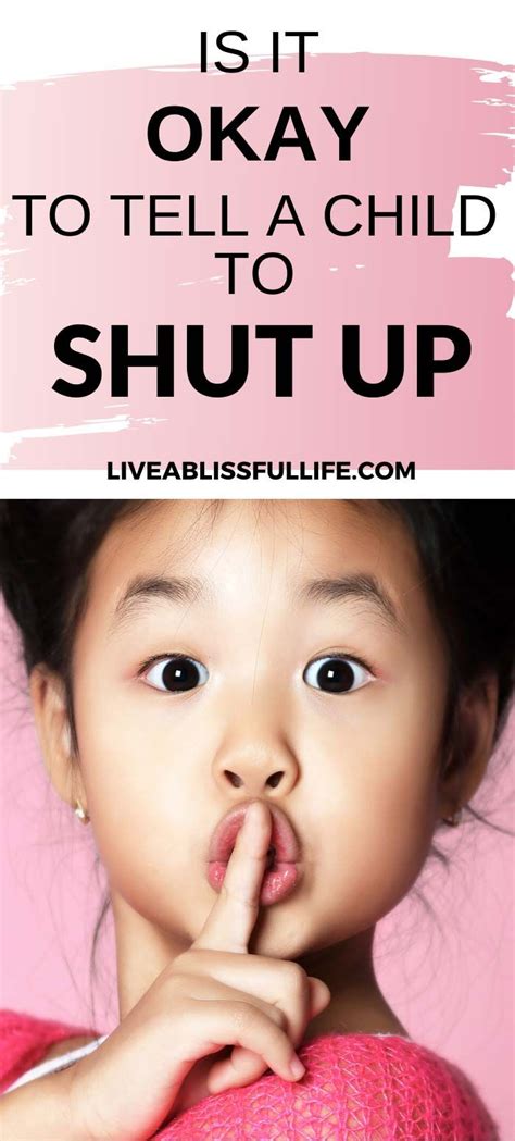 Is It Okay To Tell A Child To Shut Up Read The Post To Find Out Why