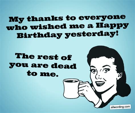 Funny birthday quotes quotes and sayings: My thanks to everyone who wished me a Happy Birthday ...
