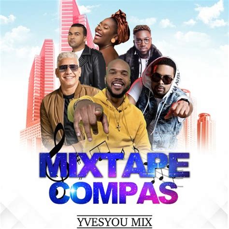 Compas Mixtape 2020 By Dj Yvesyou Mix By Yvesyou Mix Free Listening