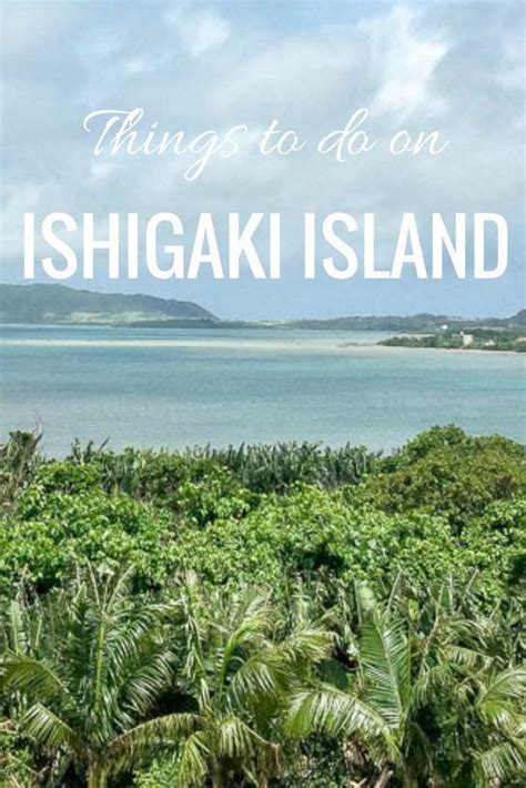 Things To Do On On Ishigaki Island Okinawa Japan Okinawa Japan