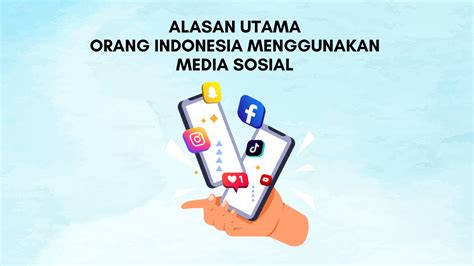 Alasan Utama Orang Indonesia Menggunakan Media Sosial Brm