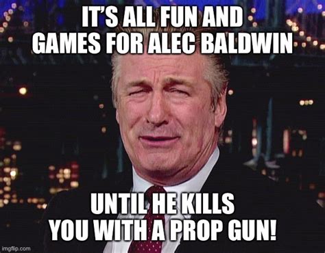 Alec Baldwin Kills You Imgflip