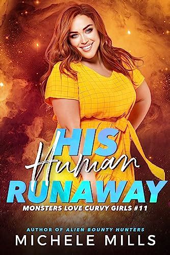 his human runaway monsters love curvy girls 11 by michele mills goodreads