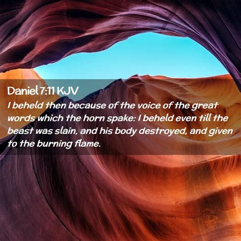 Daniel 711 Kjv I Beheld Then Because Of The Voice Of The Great