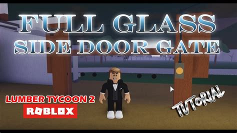 Full Glass Side Door Gate Roblox Lumber Tycoon 2 Youtube