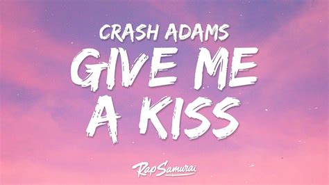 Crash Adams Give Me A Kiss Lyrics YouTube