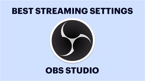The Best Obs Settings For Streaming Youtube