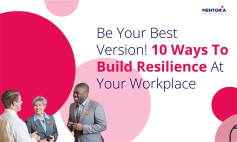 Be Your Best Version 10 Ways To Build Resilience At Your Workplace