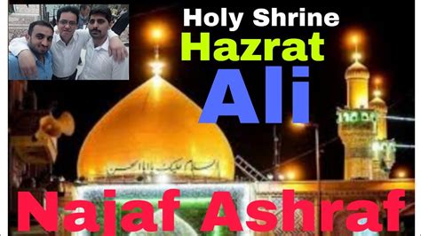 Holi Shrine Imam Ali As Najaf Ashraf Live Today Ziyarat Hazrat