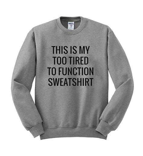This Is My Too Tired To Funtion Sweatshirt Kendrablanca