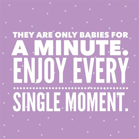 They are only babies for a minute. Enjoy every single moment. | In this moment, Mom moment, Be ...