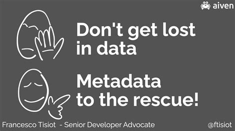 Don't get lost in data: Metadata to the rescue! | ftisiot ideas about