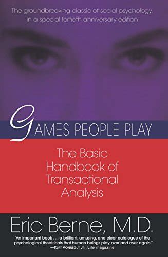 Games People Play The Psychology Of Human Relationships The Basic