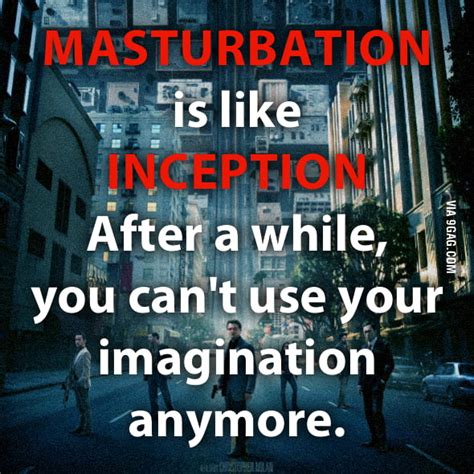 Masturbation Is Like Inception 9gag