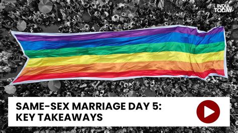 same sex marriage day 5 key takeaways india today