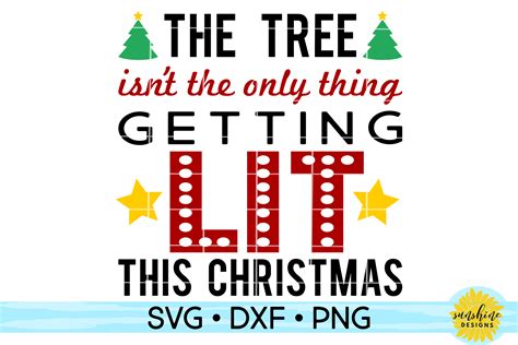 The Tree Isnt The Only Thing Getting Lit This Christmas Svg