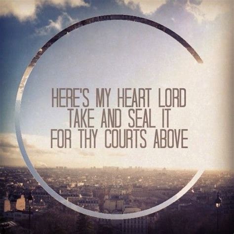 Heres My Heart Lord Take And Seal It Come Thou Fount Hymn Heres My Heart Lord