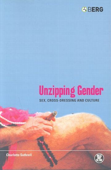 unzipping gender sex cross dressing and culture dress body culture charlotte suthrell berg