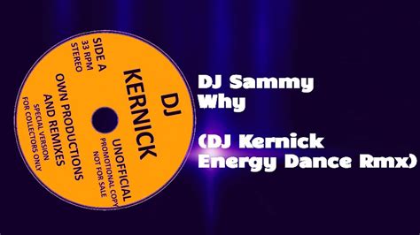 Dj Sammy Why Dj Kernick Energy Dance Rmx Youtube