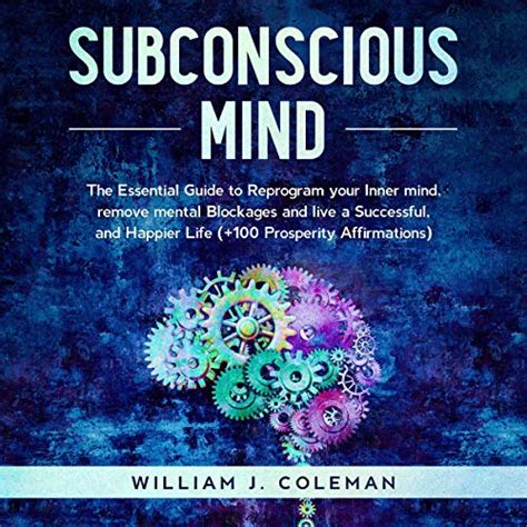 Subconscious Mind The Essential Guide To Reprogram Your Inner Mind