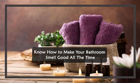 It is unpleasant that odorous substances sink into carpets adding aromatic fresh scents to your room upon completing the above steps may not even be necessary. Know How to Make Your Bathroom Smell Good All The Time ...