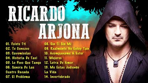 Ricardo Arjona Lo Mejor De Lo Mejor Mix Grandes Exitos De Ricardo Arjona Youtube
