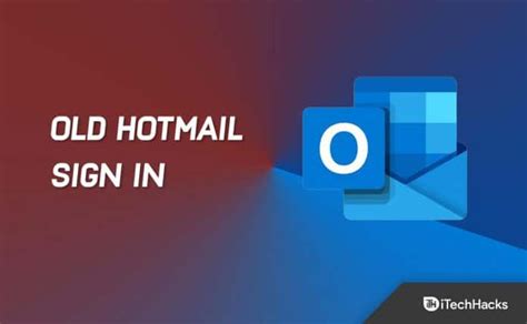 How To Access An Old Hotmail Account Old Hotmail Sign In 2024